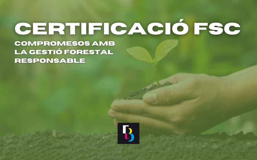 Gestión Forestal Responsable: Disposem de Certificació FSC